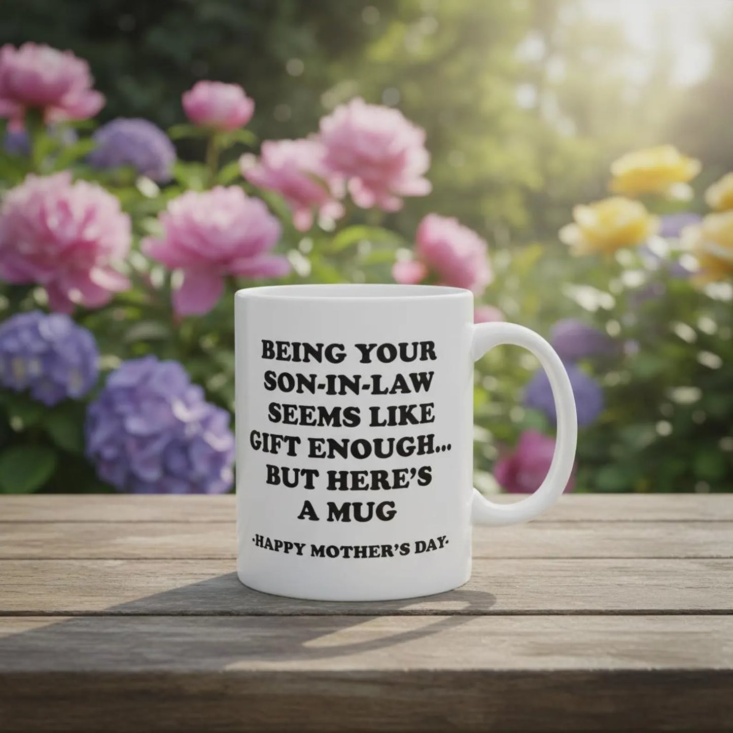 Being Your Son-In-Law is Gift Enough Funny Mother's Day Gift Accent Coffee Mug
